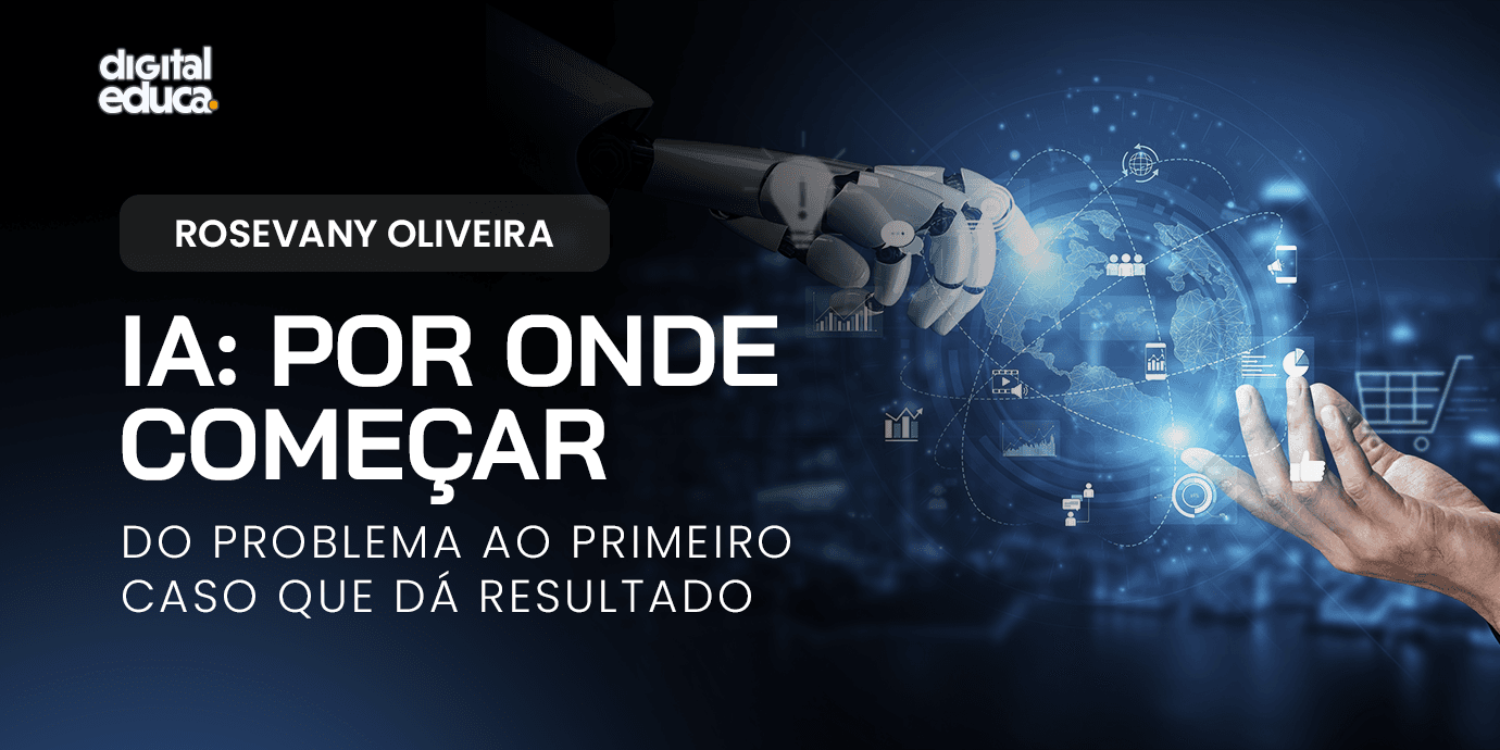 IA: por onde começar - do problema ao primeiro caso que dá resultado
