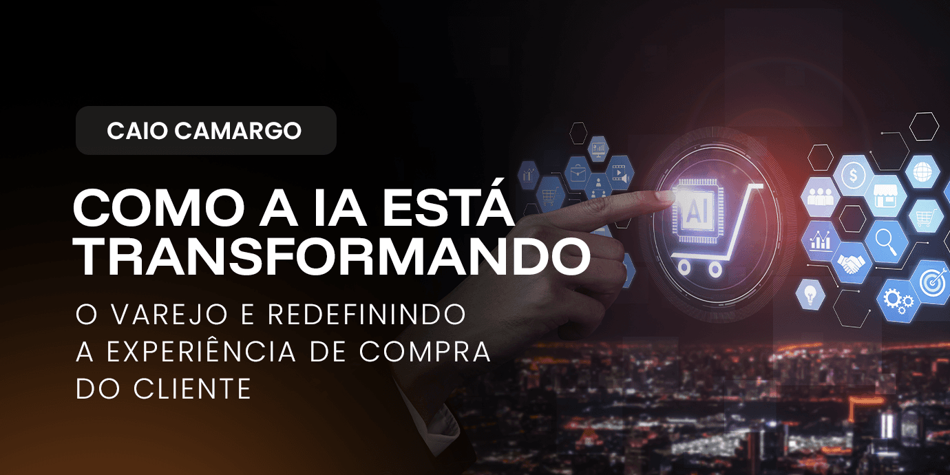 Como a IA está transformando o varejo e redefinindo a experiência de compra do cliente